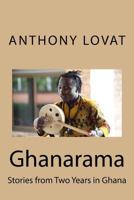 Ghanarama: Stories from Two Years in Ghana 1522974075 Book Cover