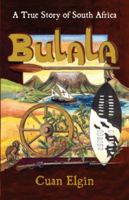Bulala: A True Story Of South Africa 1588402940 Book Cover