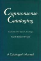 Commonsense Cataloging: A Cataloger's Manual 0824207890 Book Cover