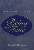 Martin Heidegger's Being and Time (Masterworks in the Western Tradition) 0820455547 Book Cover