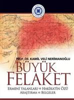 Buyuk Felaket: Ermeni Yalanlari ve Hakikatin Ozu (Orta Do����u Ve Kafkasya AraA) 1642261971 Book Cover