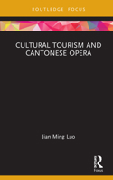 Cultural Tourism and Cantonese Opera 0367743825 Book Cover