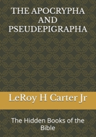 THE APOCRYPHA AND PSEUDEPIGRAPHA: The Hidden Books of the Bible B0FLQB2QCV Book Cover