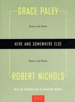 Here and Somewhere Else: Stories by Grace Paley and Robert Nichols (Two By Two) 1558615377 Book Cover