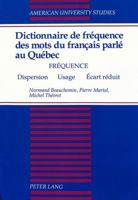 Dictionnaire de Fréquence Des Mots Du Français Parlé Au Québec: Fréquence - Dispersion - Usage - Écart Réduit 0820417408 Book Cover
