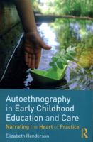 Autoethnographical Studies in Early Childhood Education: Understanding and Caring for the Wellbeing of Young Children 113873523X Book Cover