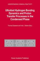 Ultrafast Hydrogen Bonding Dynamics and Proton Transfer Processes in the Condensed Phase 1402010931 Book Cover