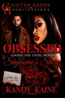Obsessed: LOVING YOU UNTIL DEATH; Shyanne's Story 1700919598 Book Cover
