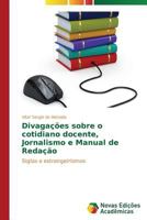Divagacoes Sobre O Cotidiano Docente, Jornalismo E Manual de Redacao 3639688031 Book Cover