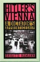 Hitler's Vienna: A Dictator's Apprenticeship