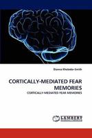 CORTICALLY-MEDIATED FEAR MEMORIES: CORTICALLY-MEDIATED FEAR MEMORIES 3838385640 Book Cover