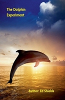 The Dolphin Experiment (Enhanced 1) B0DZM1TPNP Book Cover