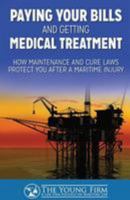 Paying Your Bills and Getting Medical Treatment: How Maintenance and Cure Laws Protect You After a Maritime Injury 1984982710 Book Cover