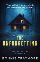 The Unforgetting: A Psychological Thriller B0DS8YW79K Book Cover