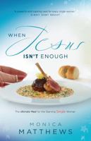 When Jesus Isn't Enough: The Ultimate Meal for the Starving Single Woman 0986126616 Book Cover