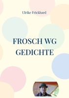 Frosch WG Gedichte: In Erinnerung an Klaus im ersten Trauerjahr (German Edition) 3757880757 Book Cover