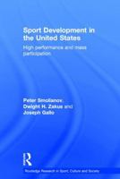 Sport Development in the United States: High Performance and Mass Participation 113869536X Book Cover