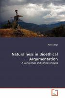Naturalness in Bioethical Argumentation: A Conceptual and Ethical Analysis 3639297652 Book Cover
