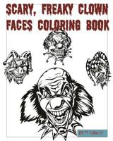 Scary, Freaky Clown Faces Coloring Book 1633830209 Book Cover