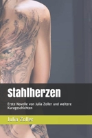 Stahlherzen: Erste Novelle von Julia Zoller und weitere Kurzgeschichten B08TZBTYMN Book Cover