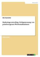 Marketingcontrolling. Erfolgsmessung von printbezogenen Werbema�nahmen 3638705625 Book Cover