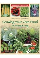 Growing Your Own Food in Hong Kong 9629966476 Book Cover
