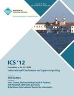 ICS 12 Proceedings of the 2012 ACM International Conference on Supercomputing 1450313167 Book Cover