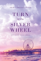 Turn Of The Silver Wheel: James Island Trilogy Book II 1733703136 Book Cover