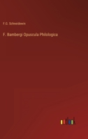 F. Bambergi Opuscula Philologica 3368020692 Book Cover
