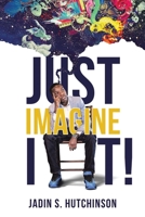 Just Imagine It! 1665541628 Book Cover