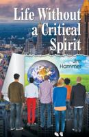 Life Without a Critical Spirit 1479603864 Book Cover