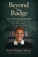 Beyond the Badge: An Ex-FDA Consulting Playbook B0H43XRL9S Book Cover