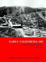 Early California Oil: A Photographic History, 1865-1940 (Montague History of Oil Series) 0890962065 Book Cover