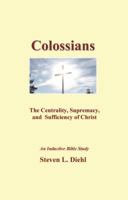 Colossians : The Centrality, Supremacy, and Sufficiency of Christ 0988384523 Book Cover