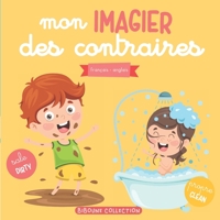 Mon imagier des contraires: Livre éducatif et ludique français-anglais pour enfants et tout-petits B08P4BWKQS Book Cover
