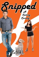 Snipped: A Cutting Comedy 0991849884 Book Cover