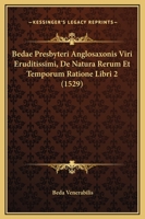 Bedae Presbyteri Anglosaxonis Viri Eruditissimi, De Natura Rerum Et Temporum Ratione Libri 2 (1529) 1104726084 Book Cover