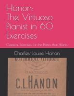 Hanon: The Virtuoso Pianist in 60 Exercises: Classical Exercises for the Piano, that Works B08JB7M9FQ Book Cover