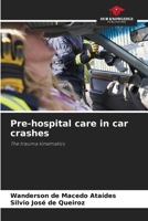Pre-hospital care in car crashes: The trauma kinematics 6206196194 Book Cover