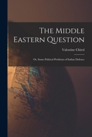 The middle eastern question: or, Some political problems of Indian defence 1017713138 Book Cover