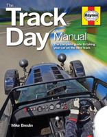 Track Day Manual: The complete guide to taking your car on the race track 1785211757 Book Cover