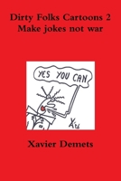 Dirty Folks Cartoons 2. Make jokes not war. 1326600567 Book Cover