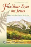 Fix Your Eyes on Jesus: Running the Race Marked Out for You 0781435102 Book Cover