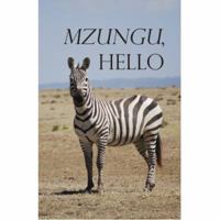 Mzungu, Hello: A Poetic Journal 0983306931 Book Cover