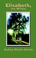 Elisabeth, the Willow 1418464694 Book Cover