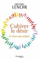Cultiver Le Désir Et Vivre Aux Éclats 2898111139 Book Cover