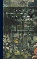 Catalogue Des Plantes Vasculaires De L'arrondissement De Domfront: Avec Notes Critiques Et Observations Biologiques 1021117668 Book Cover