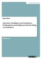 Operative Intelligenz und komplexes Problemlösen als Prädiktoren für den Erfolg von Erfindern 3638896005 Book Cover