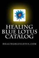 Healing Blue Lotus Catalog 1985869039 Book Cover