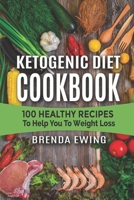 Ketogenic Diet Cookbook: 100 Healthy Recipes To Help You To Weight Loss 1801722447 Book Cover